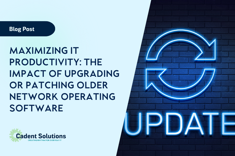 Maximizing IT Productivity: The Impact of Upgrading or Patching Older Network Operating Software blog title card