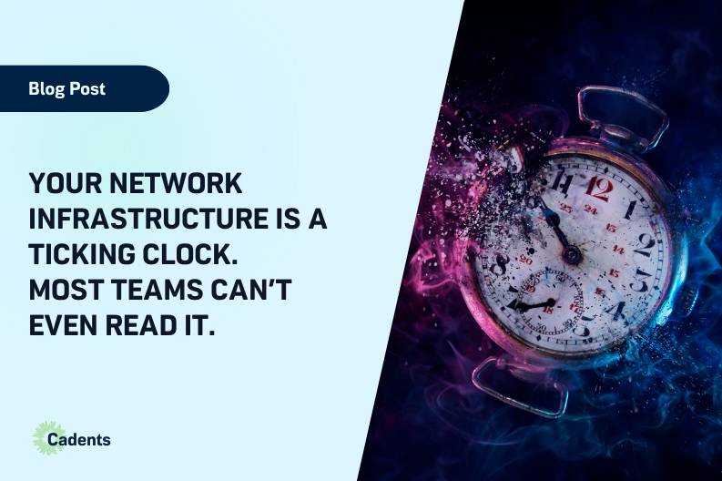 Your Network Infrastructure Is a Ticking Clock. Most Teams Can’t Even Read It.