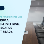 AI Governance Risk Series, Part 2: AI Is Now a Board-Level Risk. Most Boards Aren’t Ready.