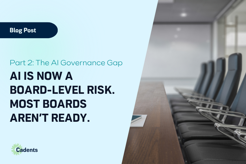 AI Governance Risk Series, Part 2: AI Is Now a Board-Level Risk. Most Boards Aren’t Ready.
