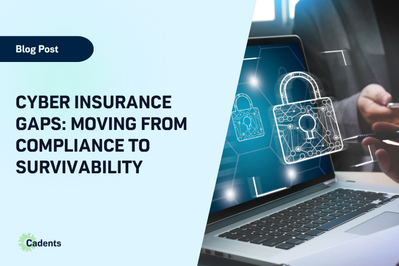 Cyber Insurance Gaps: Moving from Compliance to Survivability