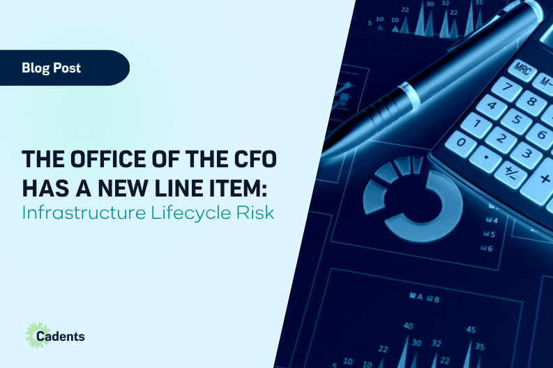 The Office of the CFO Has a New Line Item: Infrastructure Lifecycle Risk